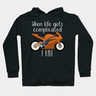 Motorcycle life gets complicated i ride Hoodie